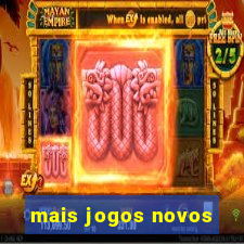 mais jogos novos