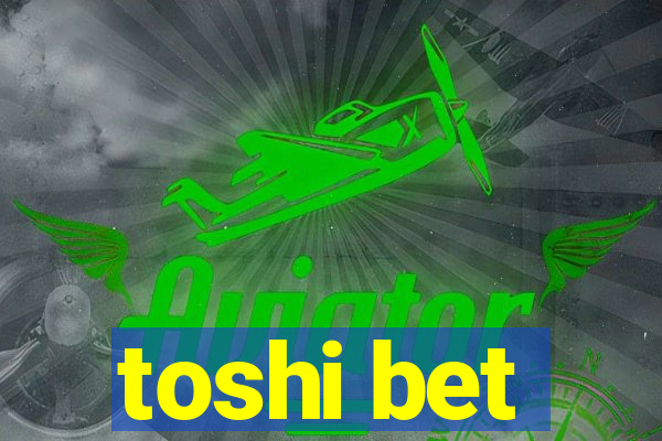 toshi bet