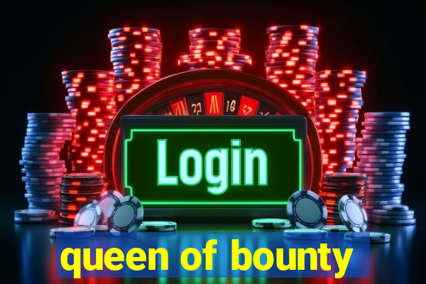 queen of bounty