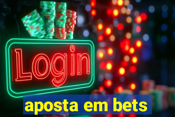 aposta em bets