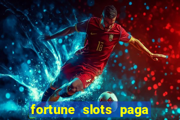 fortune slots paga de verdade