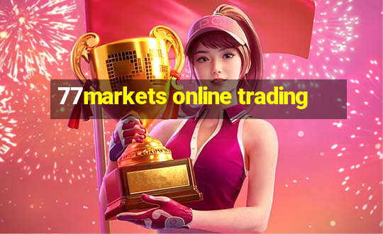 77markets online trading