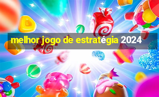 melhor jogo de estratégia 2024