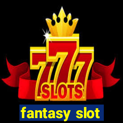 fantasy slot