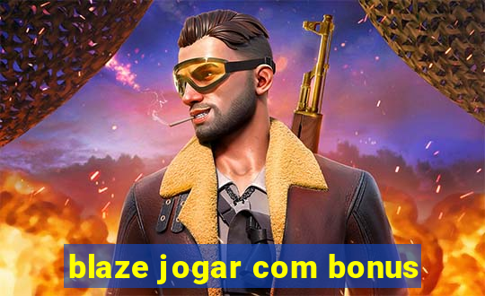 blaze jogar com bonus