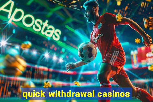 quick withdrawal casinos