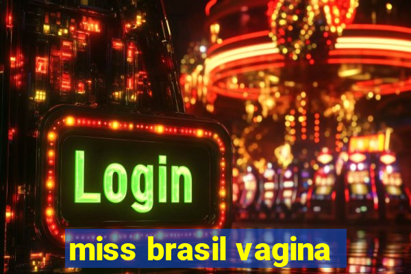 miss brasil vagina