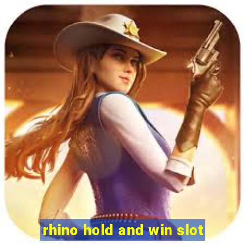 rhino hold and win slot