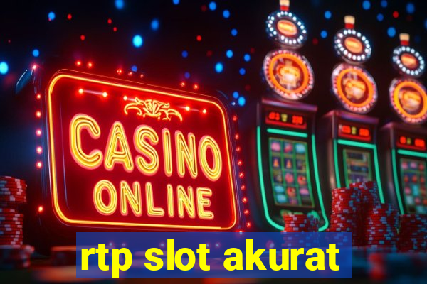 rtp slot akurat