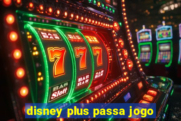 disney plus passa jogo