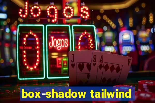 box-shadow tailwind