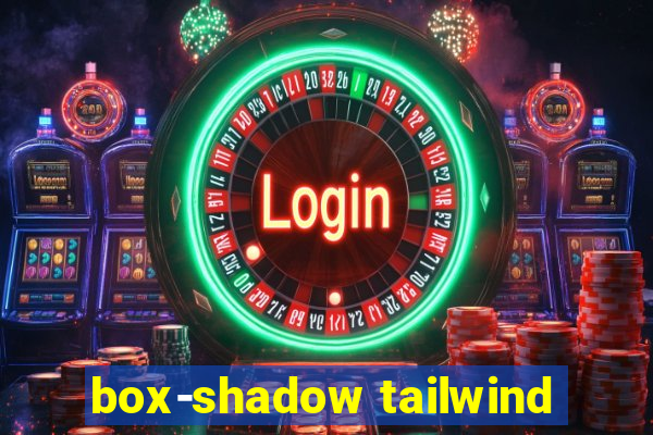 box-shadow tailwind