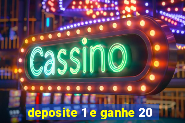 deposite 1 e ganhe 20