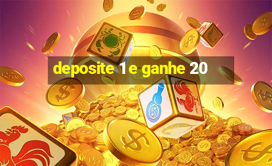 deposite 1 e ganhe 20