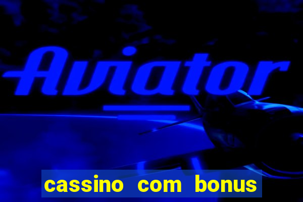 cassino com bonus no cadastro sem depósito