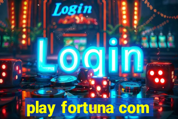 play fortuna com