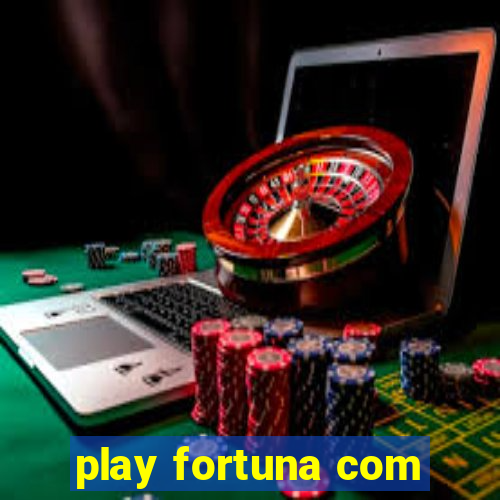 play fortuna com