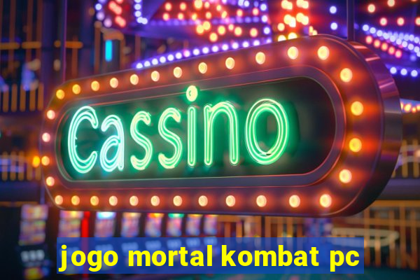 jogo mortal kombat pc