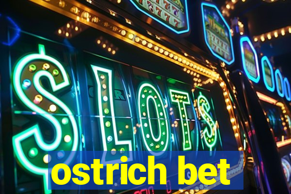 ostrich bet