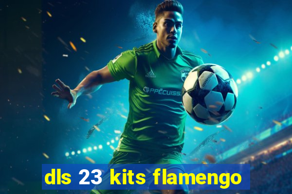 dls 23 kits flamengo