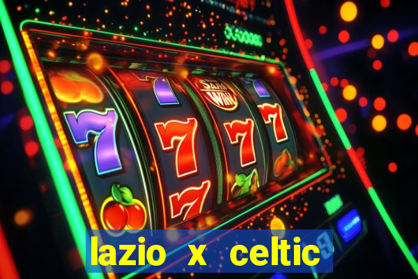 lazio x celtic onde assistir