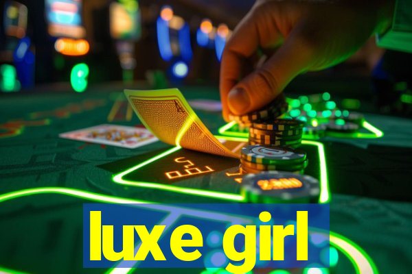 luxe girl