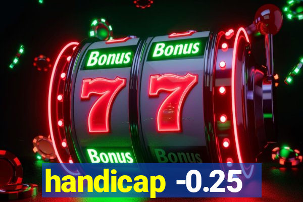 handicap -0.25