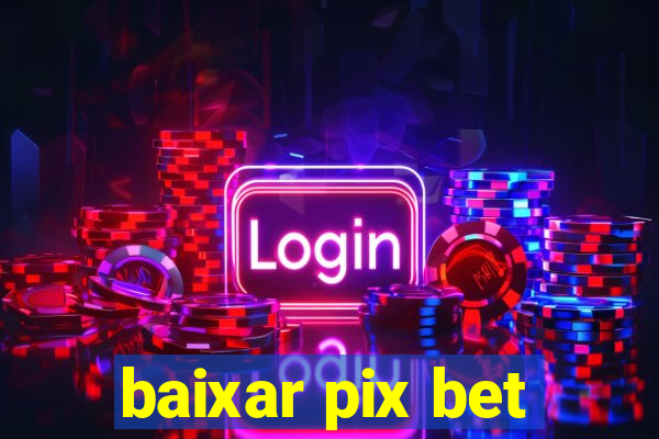 baixar pix bet