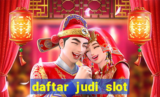 daftar judi slot online terpercaya