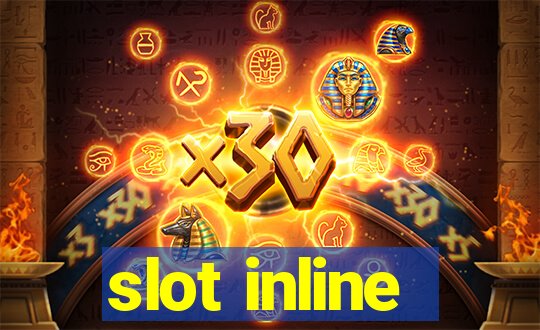 slot inline