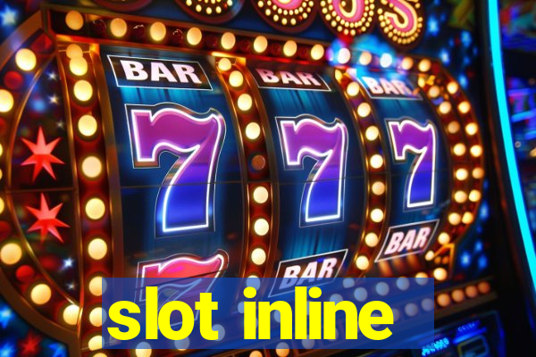 slot inline