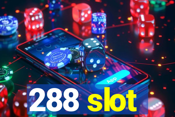 288 slot