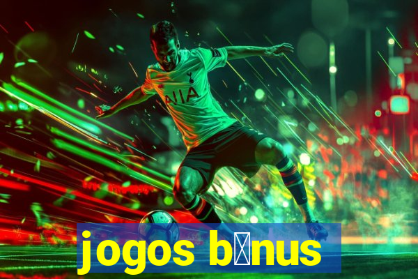 jogos b么nus