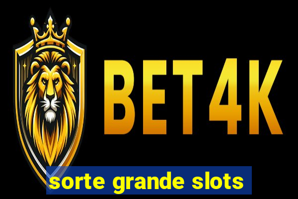 sorte grande slots