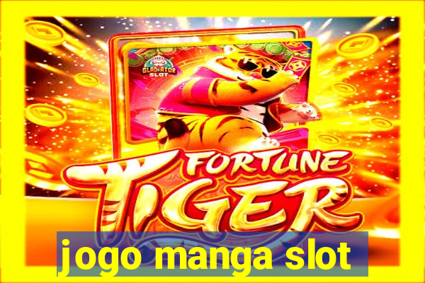 jogo manga slot