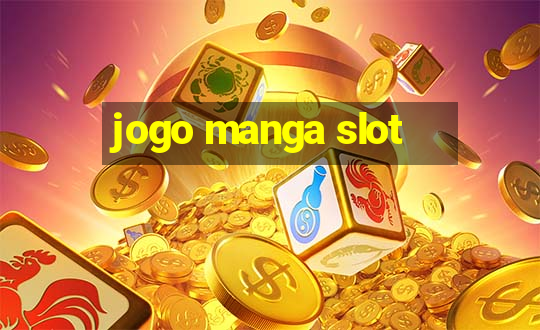 jogo manga slot