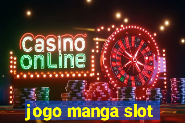 jogo manga slot