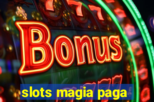 slots magia paga