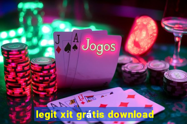 legit xit grátis download