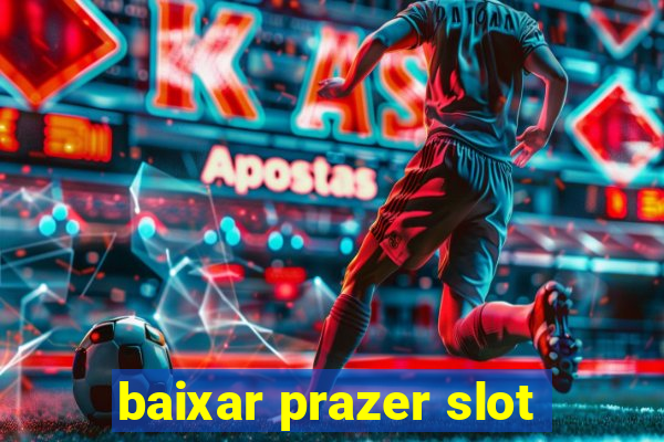 baixar prazer slot