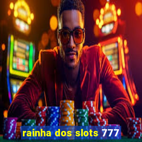 rainha dos slots 777