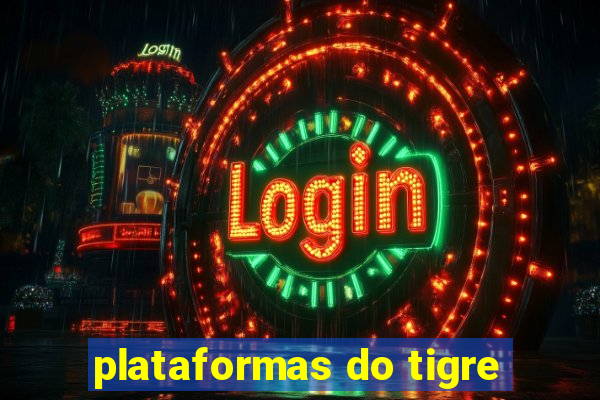 plataformas do tigre