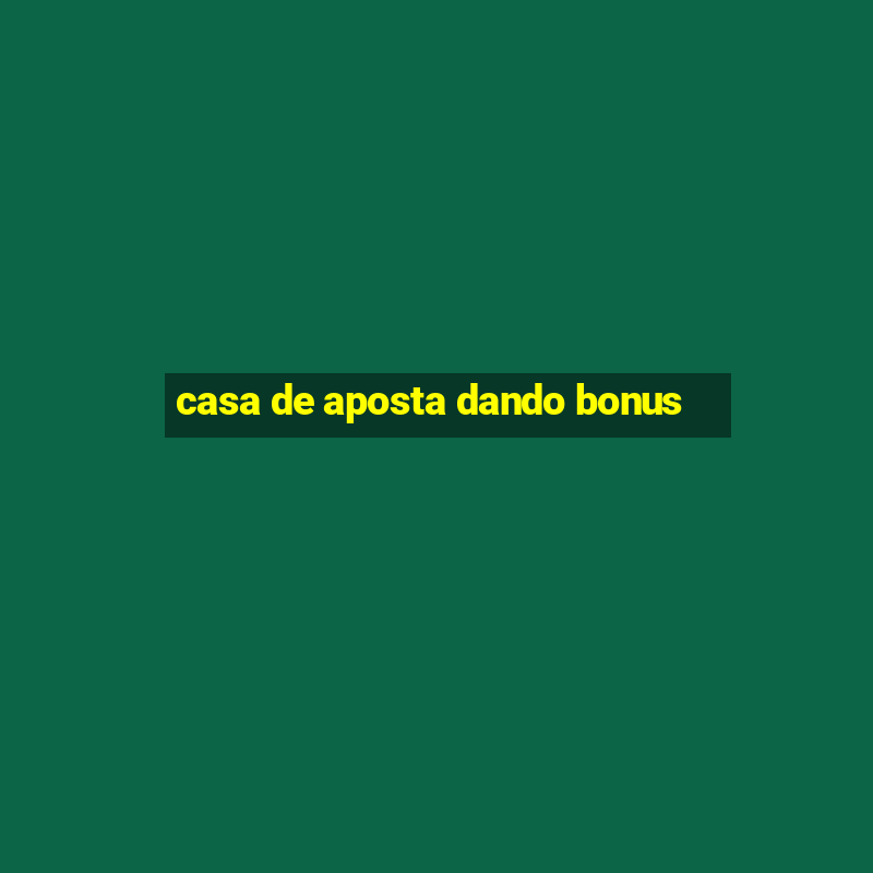 casa de aposta dando bonus