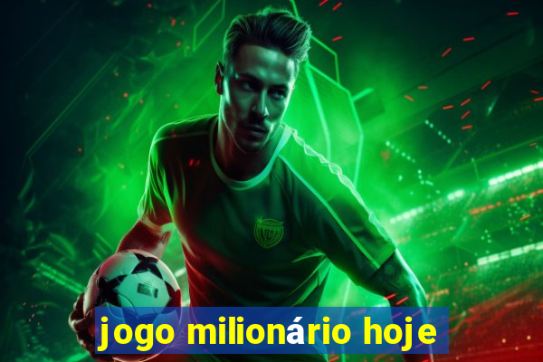 jogo milionário hoje