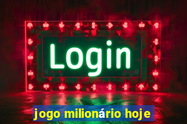 jogo milionário hoje