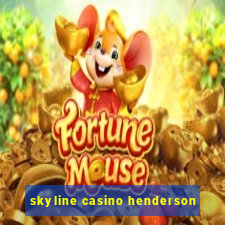 skyline casino henderson