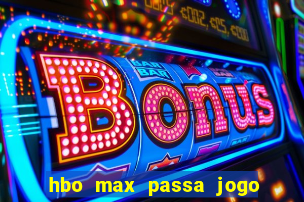 hbo max passa jogo ao vivo