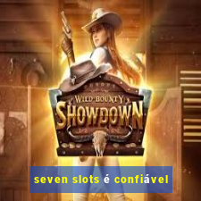 seven slots é confiável