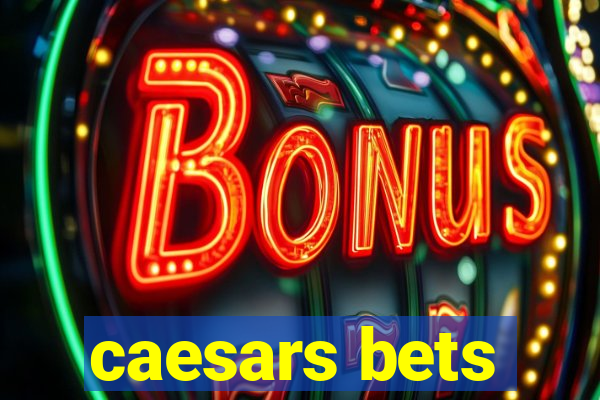 caesars bets