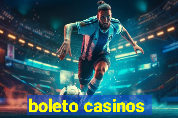 boleto casinos